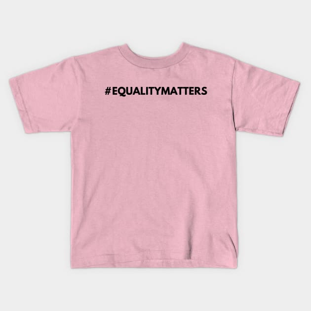 Equality Matters Kids T-Shirt by MandalaHaze